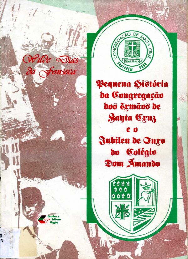 Pequena história da Congregação dos Irmãos de Santa Crus e o Jubileu de Ouro do Colégio Dom Amando